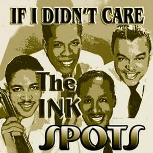 profile_The Ink Spots - If I Didn't Care