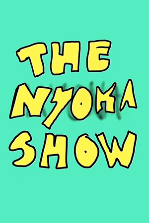 The Nyoka Show