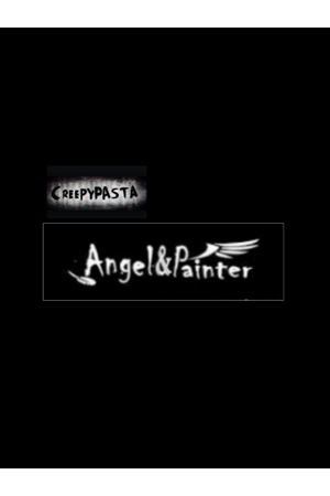 Creepypasta : Angel with Painter